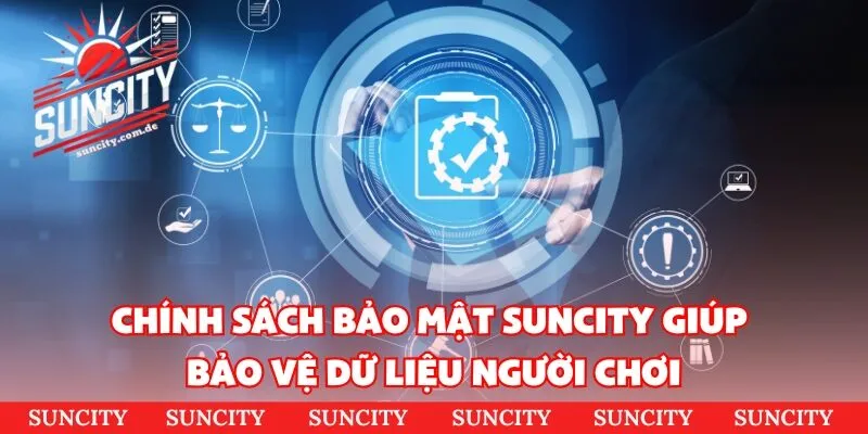 Chính sách bảo mật Suncity giúp bảo vệ dữ liệu người chơi