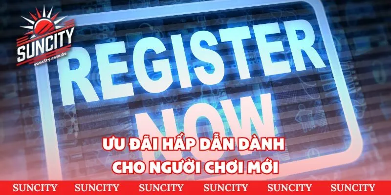 Ưu đãi hấp dẫn dành cho người chơi mới