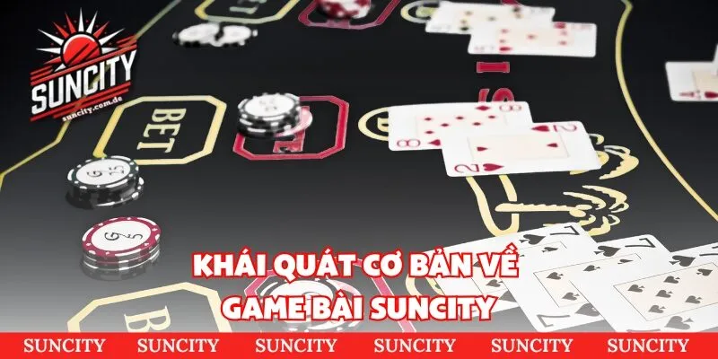 Khái quát cơ bản về game bài Suncity