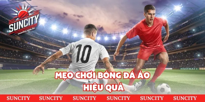 Mẹo chơi bóng đá ảo hiệu quả