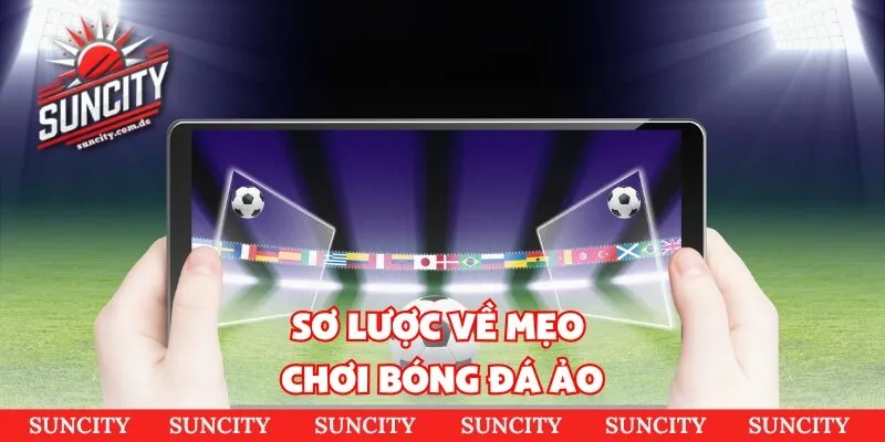 Sơ lược về mẹo chơi bóng đá ảo