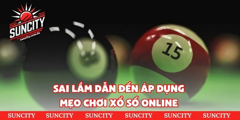 Sai lầm dẫn đến áp dụng mẹo chơi xổ số online
