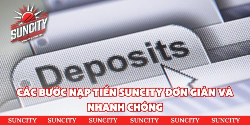 Các bước nạp tiền SUNCITY đơn giản và nhanh chóng