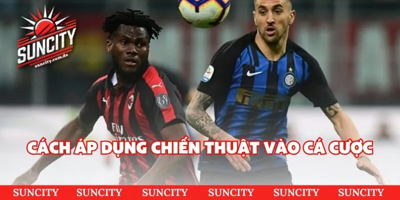 Cách áp dụng chiến thuật vào cá cược