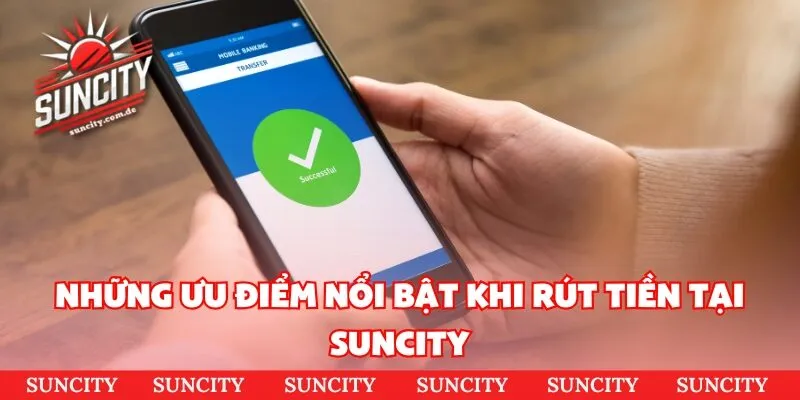 Những ưu điểm nổi bật khi rút tiền