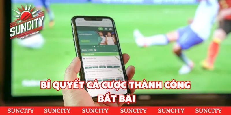 Bí quyết cá cược thành công bất bại