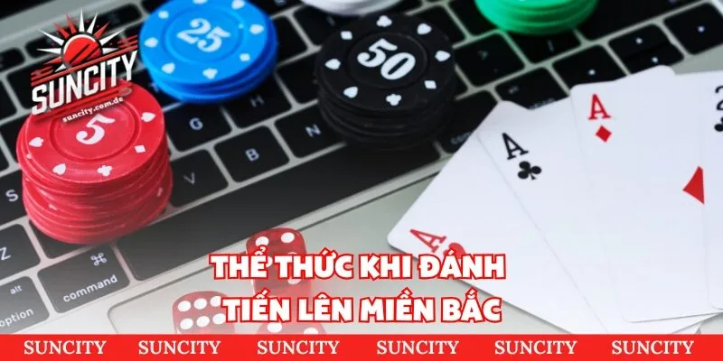 Thể thức khi đánh tiến lên miền bắc