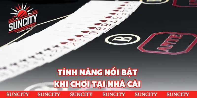 Tính năng nổi bật khi chơi tại nhà cái 