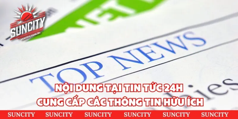 Nội dung tại tin tức 24h cung cấp các thông tin hữu ích