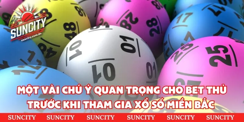 Một vài chú ý quan trọng cho bet thủ trước khi tham gia xổ số miền bắc 