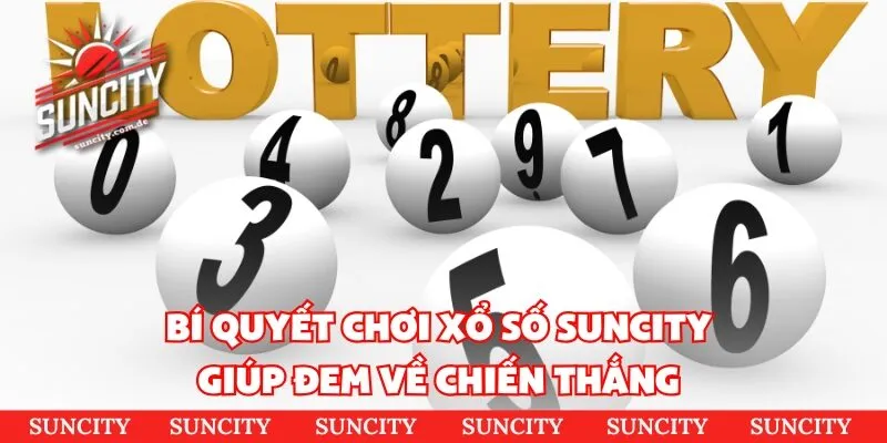 Bí quyết chơi xổ số Suncity giúp đem về chiến thắng 
